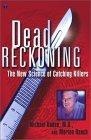 Dead Reckoning : The New Science of Catching Killers