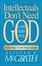 Cover of "Intellectuals Don't Need God and Other Modern Myths"