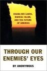 Through Our Enemies' Eyes : Osama Bin Laden, Radical Islam & the Future of America