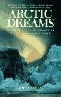 Arctic Dreams : Imagination And Desire In A Northern Landscape