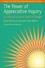 The Power of Appreciative Inquiry : A Practical Guide to Positive Change