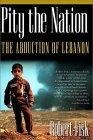 Pity the Nation : The Abduction of Lebanon