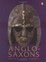 Cover of "The Anglo-Saxons"