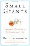 Small Giants : Companies That Choose to Be Great Instead of Big