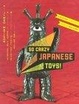 Cover of So Crazy Japanese Toys!