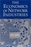 Cover of "The Economics of Network Industries"