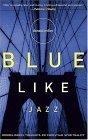 Blue Like Jazz : Nonreligious Thoughts on Christian Spirituality