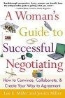 A Woman's Guide to Successful Negotiating : How to Convince, Collaborate, & Create Your Way to Agreement