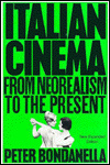 Italian Cinema : From Neorealism to the Present