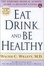 Cover of Eat, Drink, and Be Healthy