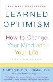 Learned Optimism : How to Change Your Mind and Your Life