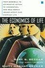 The Economics of Life : From Baseball to Affirmative Action to Immigration, How Real-World Issues Affect Our Everyday Life