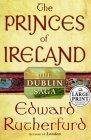 The Princes of Ireland : The Dublin Saga (Rutherfurd, Edward  (Large Print))