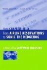 From Airline Reservations to Sonic the Hedgehog : A History of the Software Industry (History of Computing)