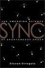 Sync : How Order Emerges from Chaos in the Universe, Nature, and Daily Life