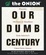Cover of "Our Dumb Century"