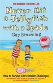 Never Hit a Jellyfish With a Spade : How to Survive Life's Smaller Challenges