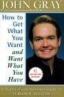 How to Get What You Want and Want What You Have : A Practical and Spiritual Guide to Personal Success