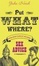 Cover of Put What Where?!