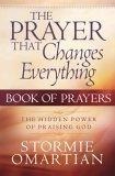 The Prayer That Changes Everything® Book of Prayers : The Hidden Power of Praising God (Prayer That Changes Everything)