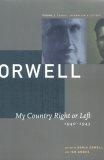 My Country Right or Left 1940-1943 : The Collected Essays Journalism & Letters of George Orwell (Collected Essays Journalism and Letters of George Orwell)