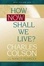 Cover of "How Now Shall We Live?"