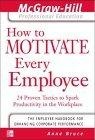 How to Motivate Every Employee (The Mcgraw-Hill Professional Education Series)