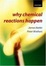 Cover of "Why Chemical Reactions Happen"