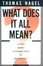 Cover of What Does It All Mean?
