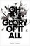 Cover of "Oh the Glory of It All"