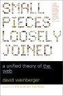 Small Pieces Loosely Joined : A Unified Theory of the Web