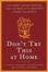 Cover of "Don't Try This At Home"
