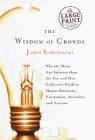 The Wisdom of Crowds : Why the Many Are Smarter Than the Few and How Collective Wisdom Shapes Business, Economies, Societies and Nations