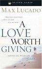 A Love Worth Giving : Living in the Overflow of God's Love