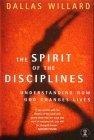 The Spirit of the Disciplines : Understanding How God Changes Lives