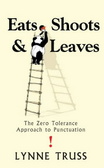 Eats, Shoots and Leaves : The Zero Tolerance Approach to Punctuation