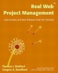 Real Web Project Management : Case Studies and Best Practices from the Trenches