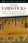 Yardsticks : Children in the Classroom Ages 4-14 : A Resource for Parents and Teachers