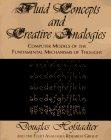 Fluid Concepts & Creative Analogies : Computer Models of the Fundamental Mechanisms of Thought