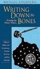 Writing Down the Bones : Freeing the Writer Within