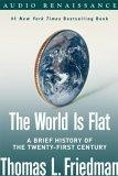 The World Is Flat : A Brief History of the Twenty-first Century