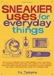 Cover of Sneakier Uses for Everyday Things