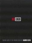 No Logo : Taking Aim at the Brand Bullies