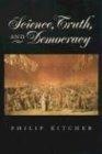 Science, Truth, and Democracy (Oxford Studies in the Philosophy of Science)