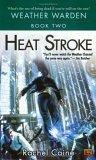 Heat Stroke : Book 2 of Weather Warden (Weather Warden)