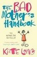 Cover of The Bad Mother's Handbook