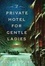 Cover of "A Private Hotel for Gentle Ladies"