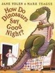 Cover of How Do Dinosaurs Say Goodnight?