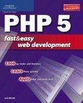 PHP 5 Fast & Easy Web Development (Fast & Easy Web Development)