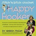 Stitch 'N Bitch Crochet : The Happy Hooker